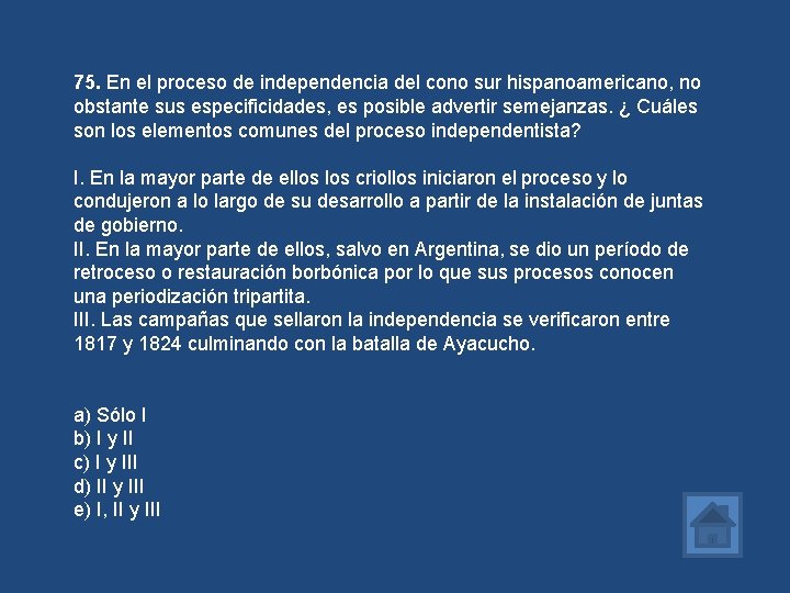 75. En el proceso de independencia del cono sur hispanoamericano, no obstante sus especificidades,