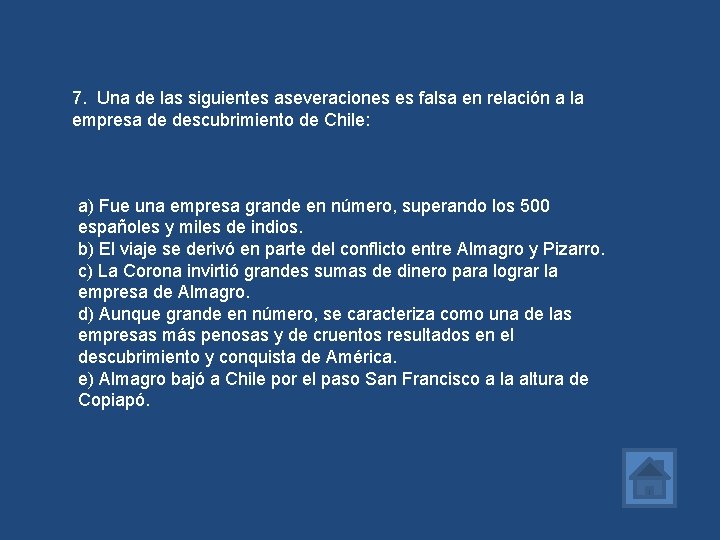 7. Una de las siguientes aseveraciones es falsa en relación a la empresa de