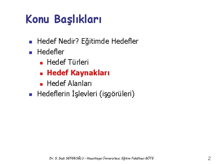 Konu Başlıkları n n n Hedef Nedir? Eğitimde Hedefler n Hedef Türleri n Hedef