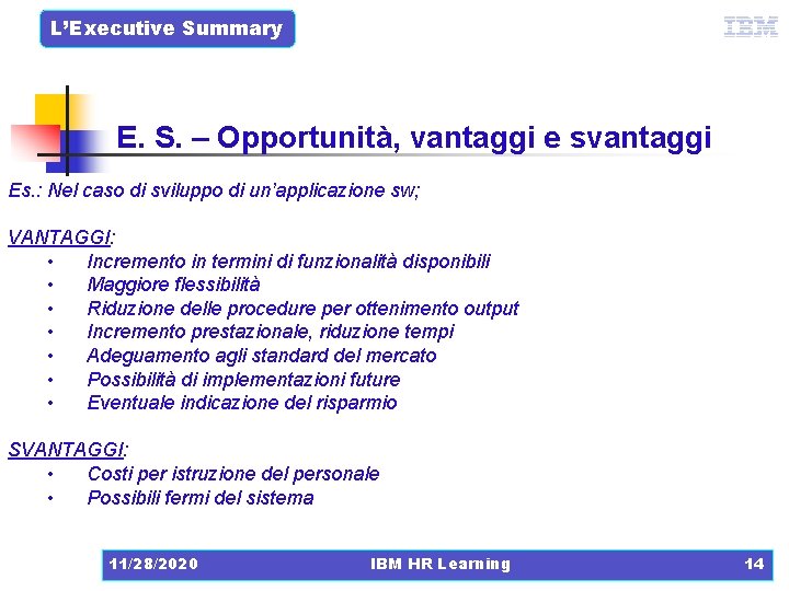 L’Executive Summary E. S. – Opportunità, vantaggi e svantaggi Es. : Nel caso di