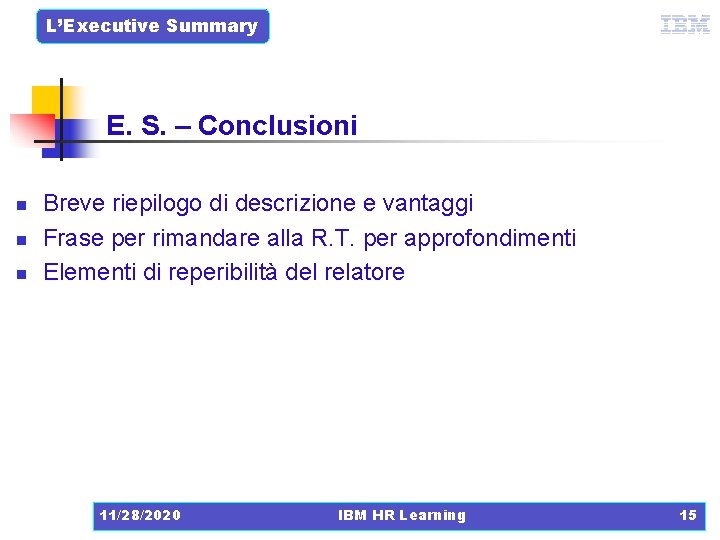 L’Executive Summary E. S. – Conclusioni n n n Breve riepilogo di descrizione e