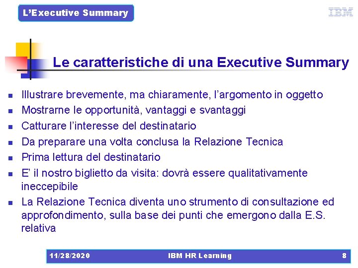 L’Executive Summary Le caratteristiche di una Executive Summary n n n n Illustrare brevemente,