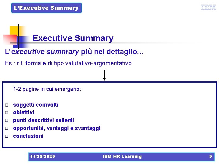 L’Executive Summary L’executive summary più nel dettaglio… Es. : r. t. formale di tipo