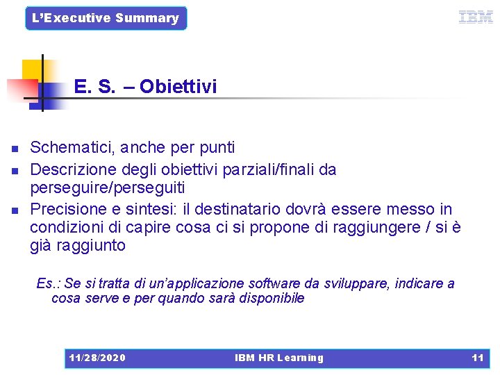 L’Executive Summary E. S. – Obiettivi n n n Schematici, anche per punti Descrizione