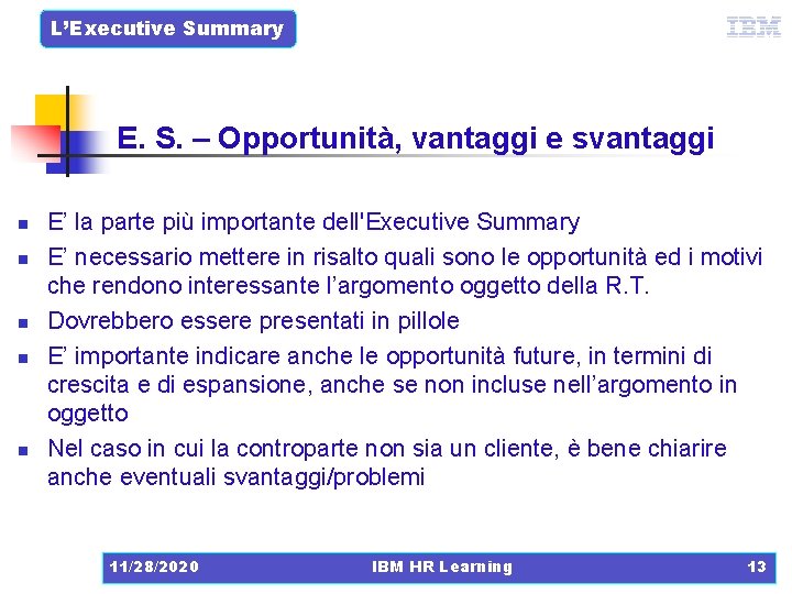 L’Executive Summary E. S. – Opportunità, vantaggi e svantaggi n n n E’ la