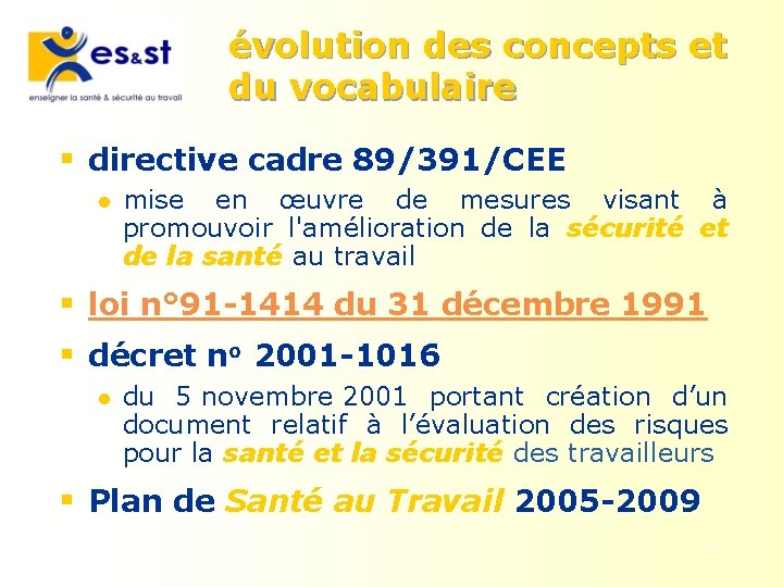 évolution des concepts et du vocabulaire § directive cadre 89/391/CEE l mise en œuvre