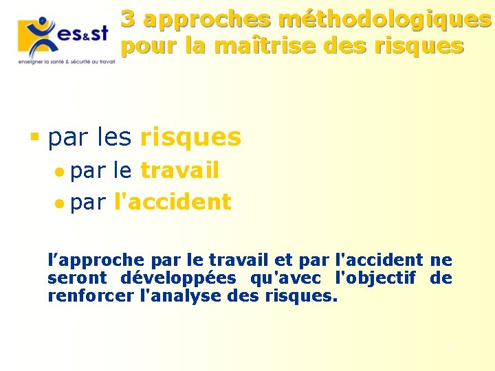 3 approches méthodologiques pour la maîtrise des risques § par les risques l par