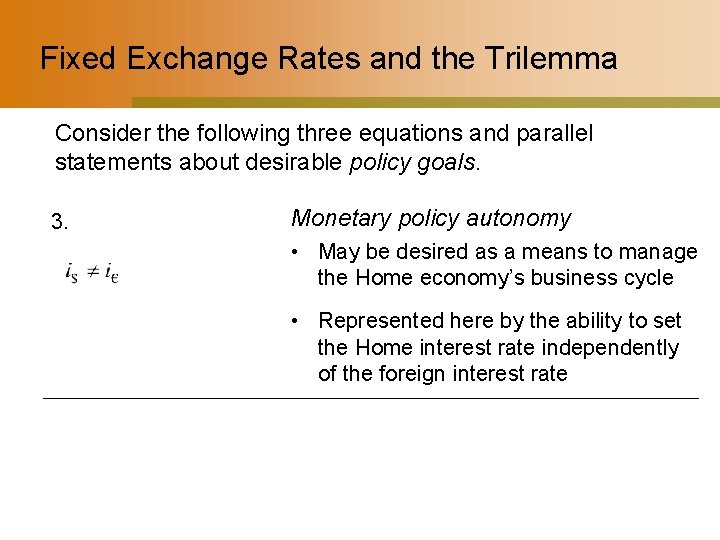 Fixed Exchange Rates and the Trilemma Consider the following three equations and parallel statements