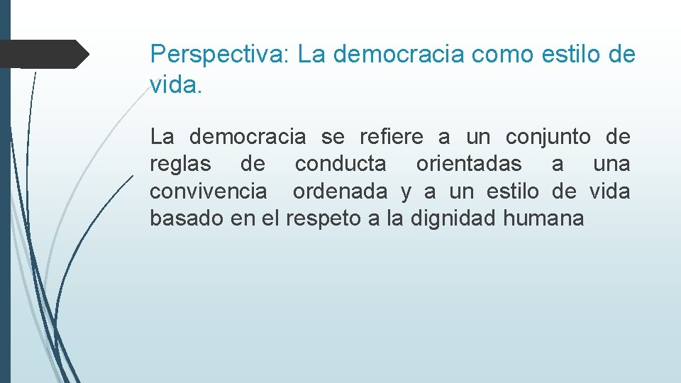 Perspectiva: La democracia como estilo de vida. La democracia se refiere a un conjunto