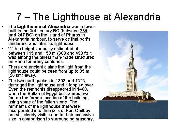 7 – The Lighthouse at Alexandria • • The Lighthouse of Alexandria was a