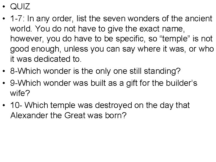  • QUIZ • 1 -7: In any order, list the seven wonders of