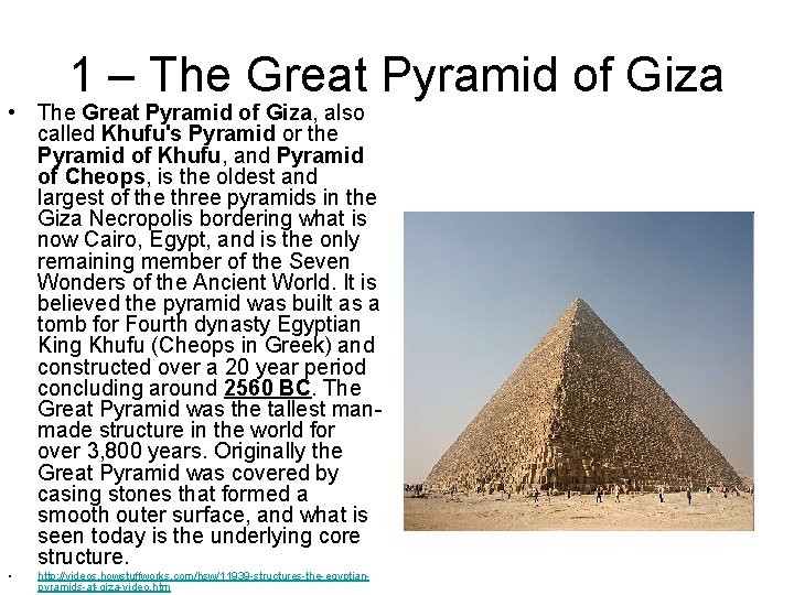 1 – The Great Pyramid of Giza • The Great Pyramid of Giza, also