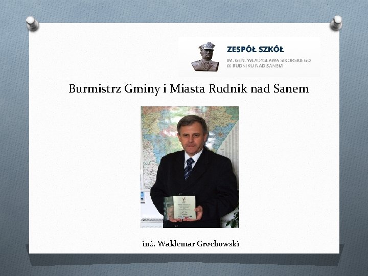 Burmistrz Gminy i Miasta Rudnik nad Sanem inż. Waldemar Grochowski 