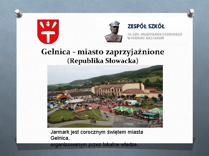 Gelnica - miasto zaprzyjaźnione (Republika Słowacka) Jarmark jest corocznym świętem miasta Gelnica, organizowanym przez