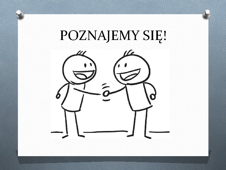 POZNAJEMY SIĘ! 