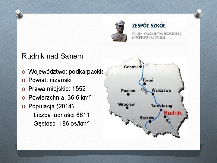 Rudnik nad Sanem O Województwo: podkarpackie O Powiat: niżański O Prawa miejskie: 1552 O