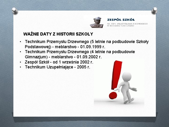 WAŻNE DATY Z HISTORII SZKOŁY • Technikum Przemysłu Drzewnego (5 letnie na podbudowie Szkoły