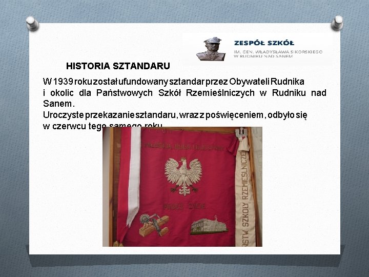 HISTORIA SZTANDARU W 1939 roku został ufundowany sztandar przez Obywateli Rudnika i okolic dla