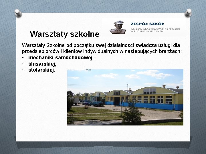 Warsztaty szkolne Warsztaty Szkolne od początku swej działalności świadczą usługi dla przedsiębiorców i klientów