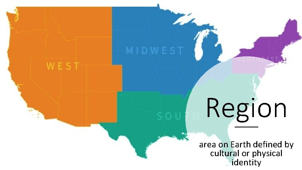 Region area on Earth defined by cultural or physical identity 