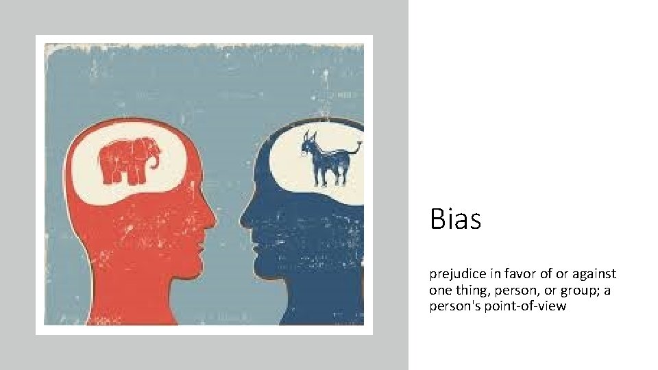 Bias prejudice in favor of or against one thing, person, or group; a person's