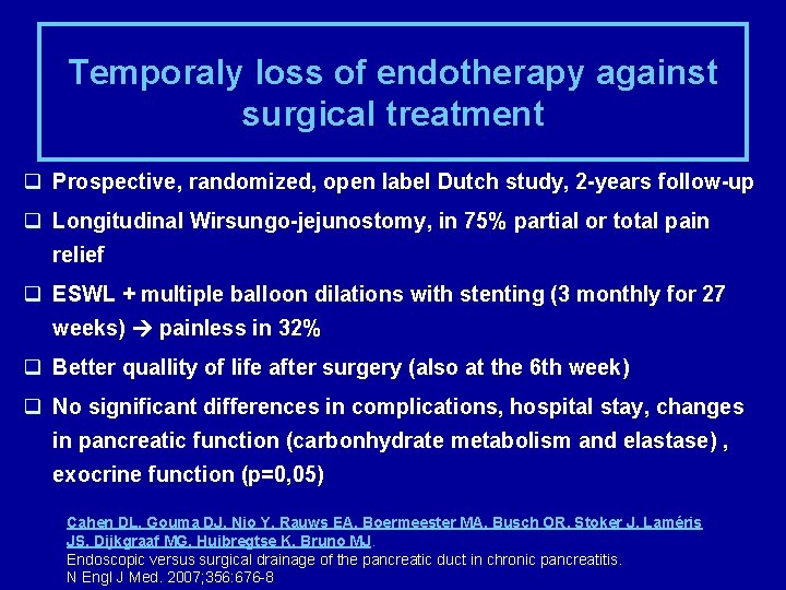 Temporaly loss of endotherapy against surgical treatment q Prospective, randomized, open label Dutch study,