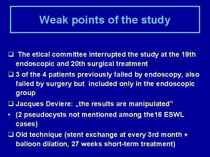 Weak points of the study q The etical committee interrupted the study at the