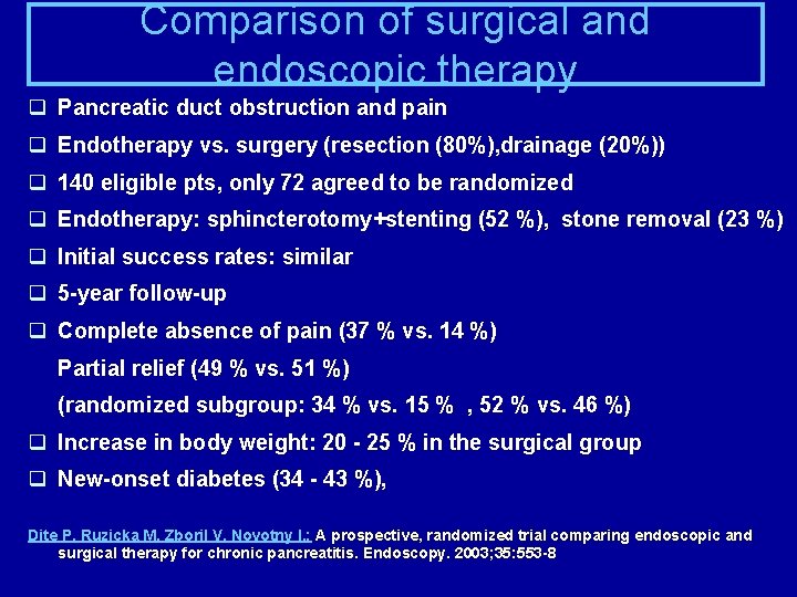 Comparison of surgical and endoscopic therapy q Pancreatic duct obstruction and pain q Endotherapy