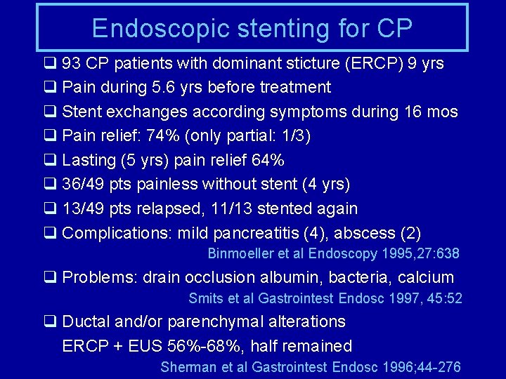 Endoscopic stenting for CP q 93 CP patients with dominant sticture (ERCP) 9 yrs