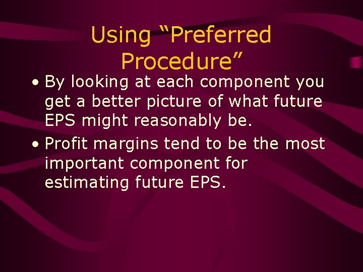 Using “Preferred Procedure” • By looking at each component you get a better picture