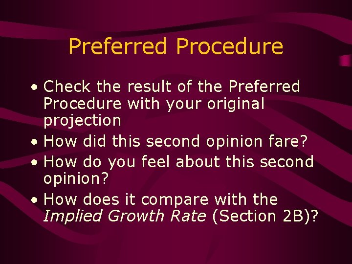 Preferred Procedure • Check the result of the Preferred Procedure with your original projection