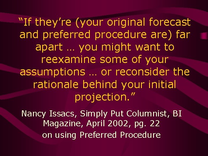 “If they’re (your original forecast and preferred procedure are) far apart … you might