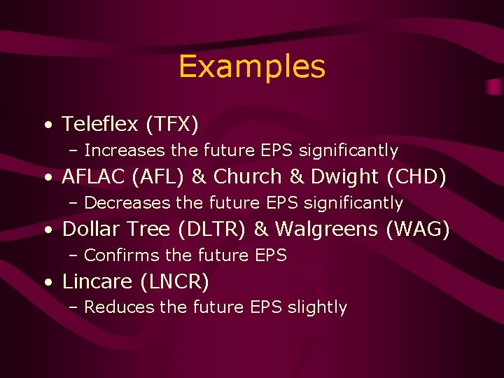 Examples • Teleflex (TFX) – Increases the future EPS significantly • AFLAC (AFL) &