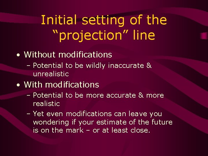 Initial setting of the “projection” line • Without modifications – Potential to be wildly