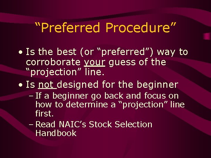 “Preferred Procedure” • Is the best (or “preferred”) way to corroborate your guess of