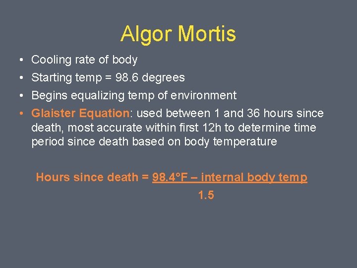 Algor Mortis • • Cooling rate of body Starting temp = 98. 6 degrees