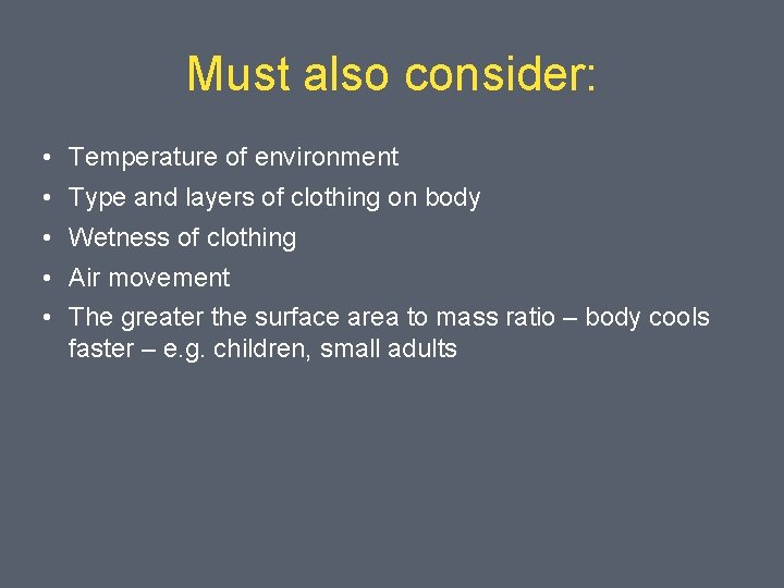 Must also consider: • Temperature of environment • Type and layers of clothing on