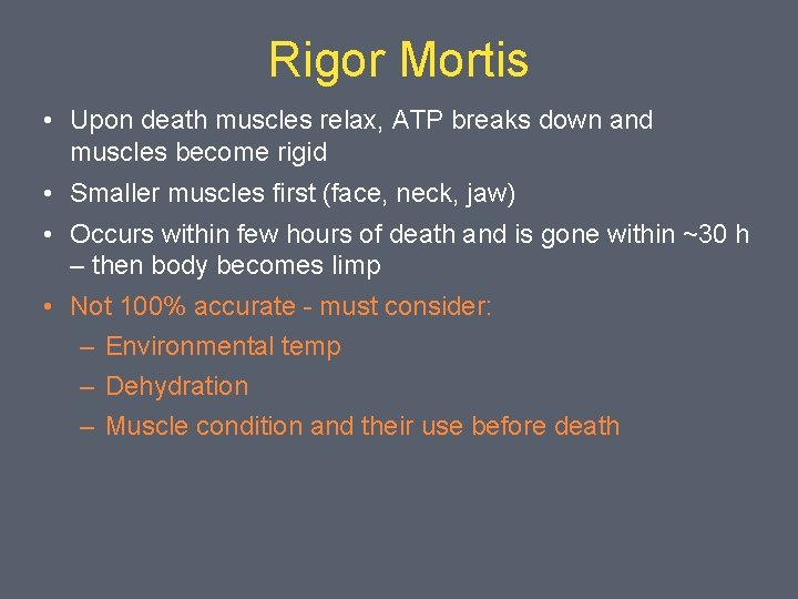 Rigor Mortis • Upon death muscles relax, ATP breaks down and muscles become rigid