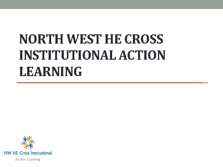 NORTH WEST HE CROSS INSTITUTIONAL ACTION LEARNING 