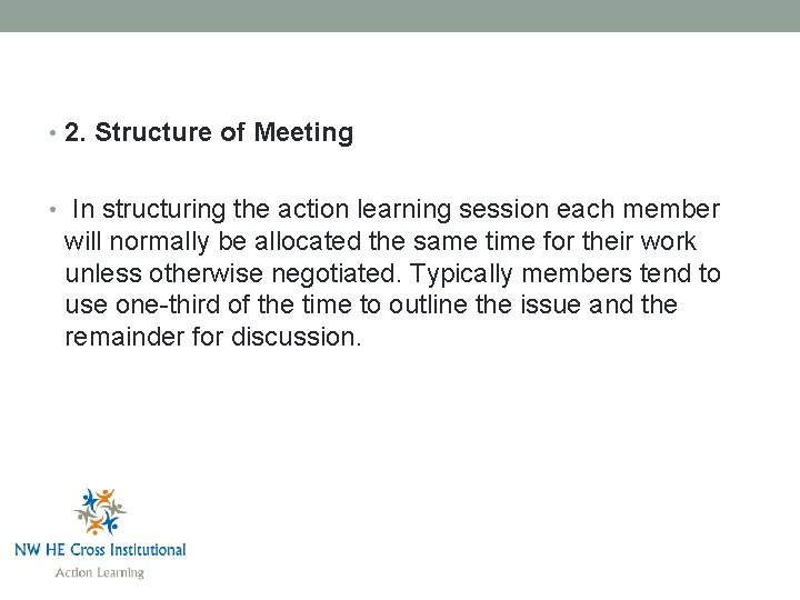  • 2. Structure of Meeting • In structuring the action learning session each