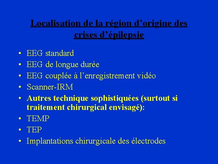 Localisation de la région d’origine des crises d’épilepsie • • • EEG standard EEG