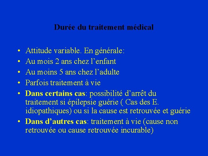 Durée du traitement médical • • • Attitude variable. En générale: Au mois 2