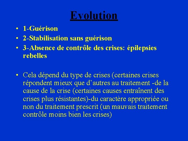 Evolution • 1 -Guérison • 2 -Stabilisation sans guérison • 3 -Absence de contrôle