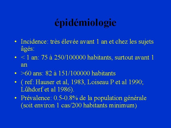 épidémiologie • Incidence: très élevée avant 1 an et chez les sujets âgés: •