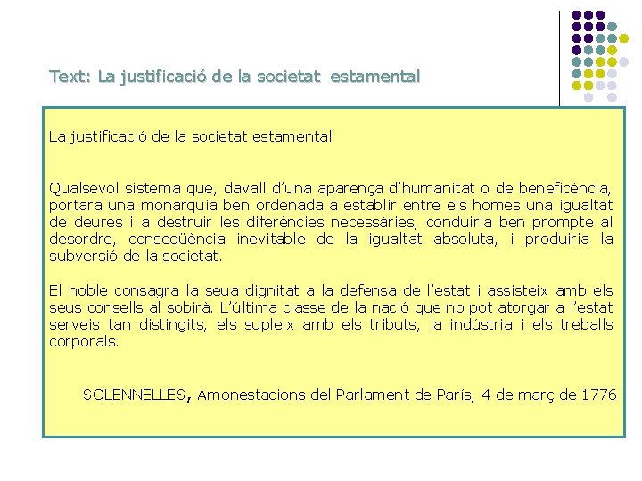 Text: La justificació de la societat estamental Qualsevol sistema que, davall d’una aparença d’humanitat