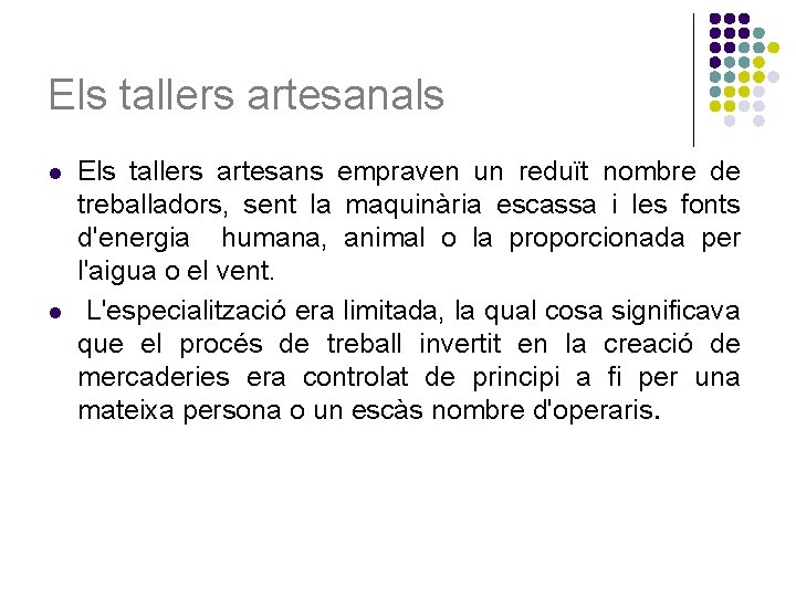 Els tallers artesanals l l Els tallers artesans empraven un reduït nombre de treballadors,