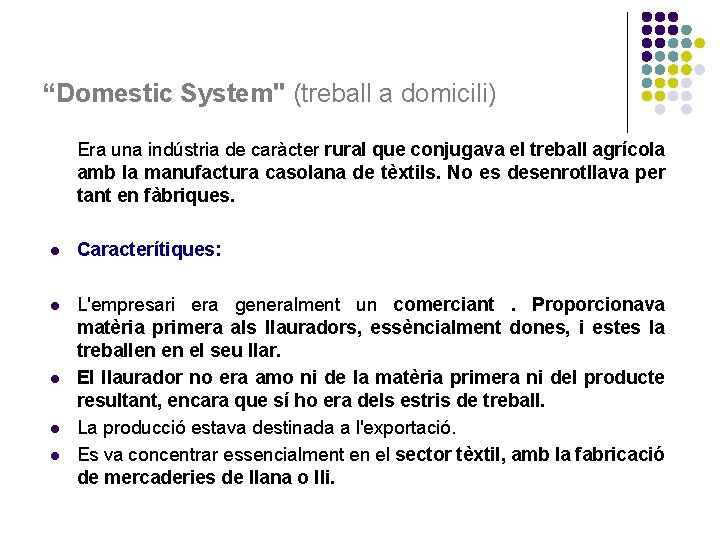 “Domestic System" (treball a domicili) Era una indústria de caràcter rural que conjugava el