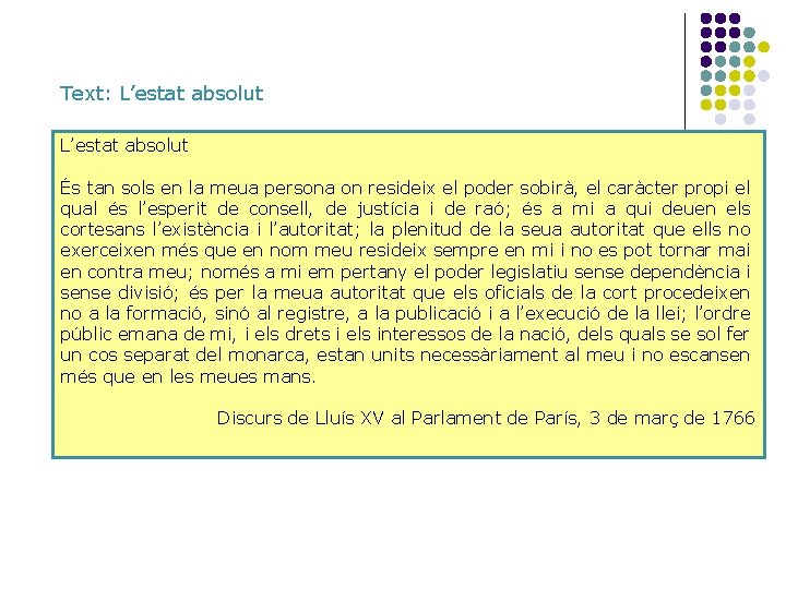 Text: L’estat absolut És tan sols en la meua persona on resideix el poder