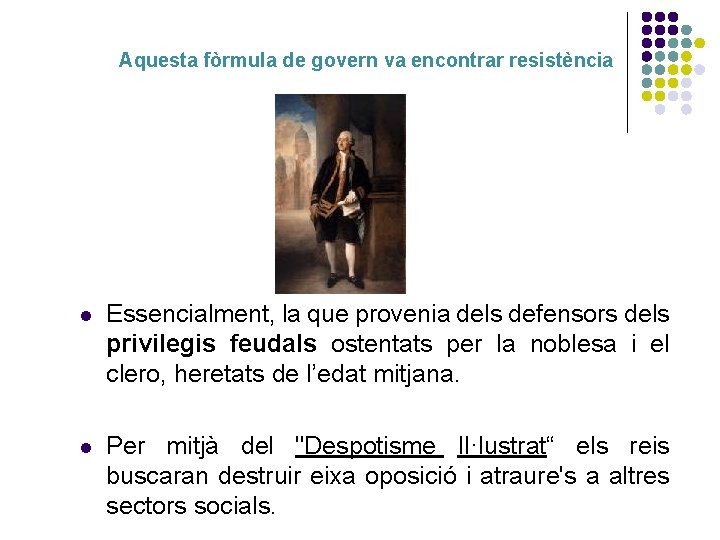 Aquesta fòrmula de govern va encontrar resistència l Essencialment, la que provenia dels defensors