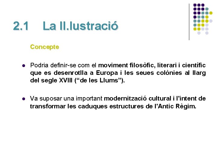 2. 1 La Il. lustració Concepte l Podria definir-se com el moviment filosòfic, literari